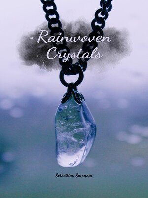 cover image of Rainwoven Crystals